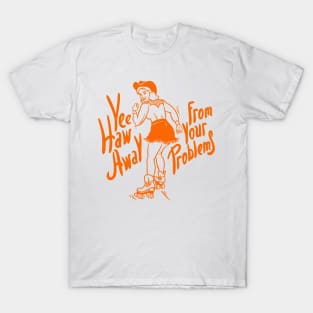 Roller Skate Girl | YeeHaw Away From Your Problems | Cowgirl | Funny Adulting Yee Haw Cowboy Boot Roller Skater Boots MEME T-Shirt